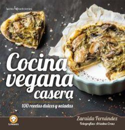Cocina vegana casera : 100 recetas dulces y saladas