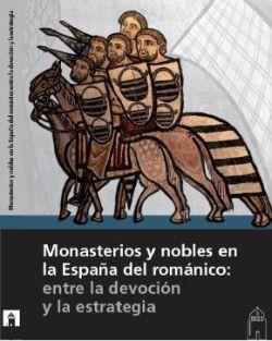 Monasterios y nobles en la España del románico : entre la devoción y la estrategia : XXVII Seminario