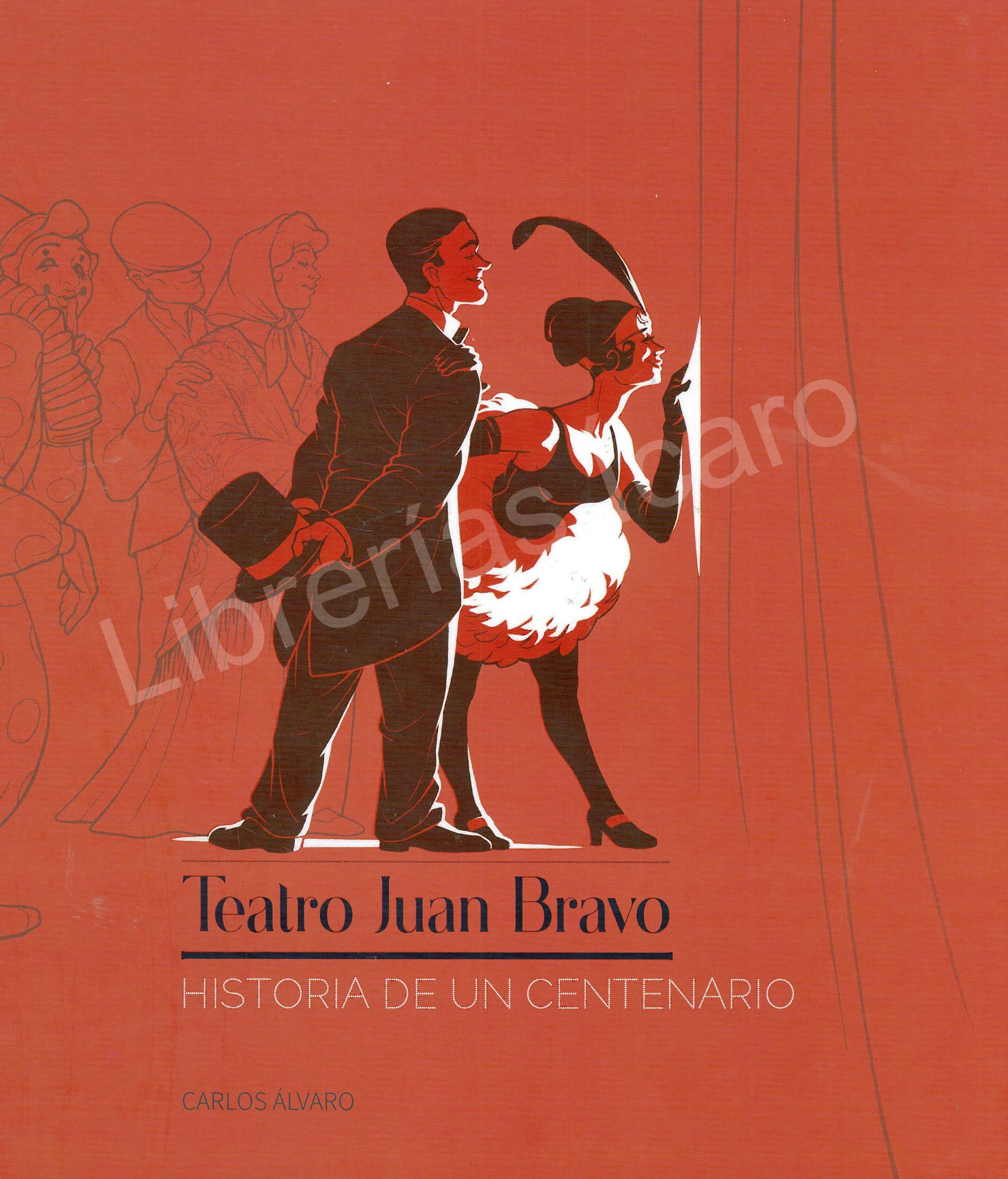 Teatro Juan Bravo : historia de un centenario