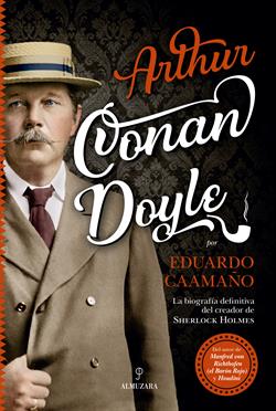 Arthur Conan Doyle : la biografía del creador de Sherlock Holmes