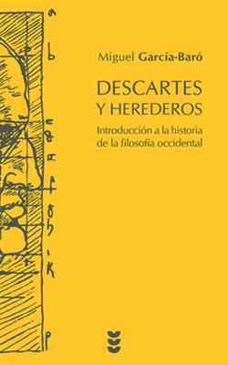 Descartes y herederos : introducción a la historia de la filosofía occidental