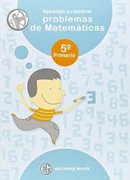Aprendo a resolver problemas de matemáticas, 5 Educación Primaria