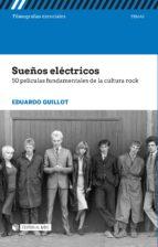 SUEÑOS ELECTRICOS 50 PELICULAS FUNDAMENTALES DE LA CULTURA