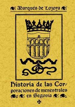 Historia de las corporaciones de denestrales de Segovia